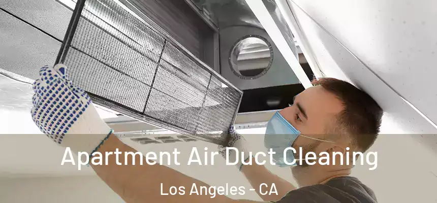  Apartment Air Duct Cleaning Los Angeles - CA