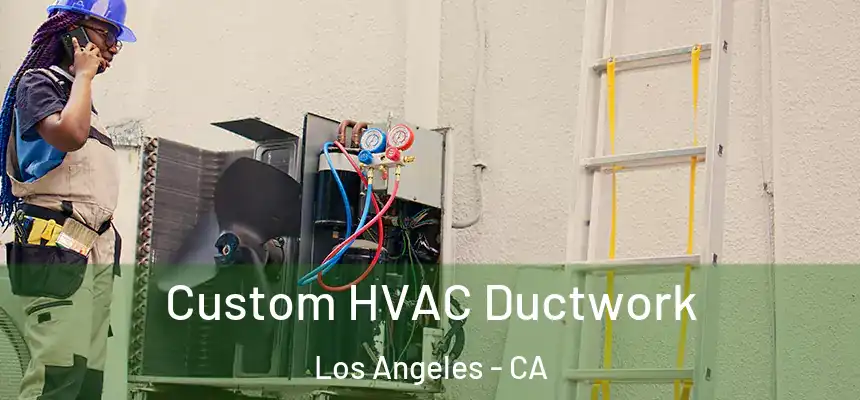  Custom HVAC Ductwork Los Angeles - CA