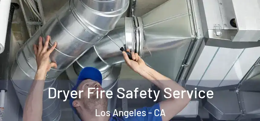  Dryer Fire Safety Service Los Angeles - CA