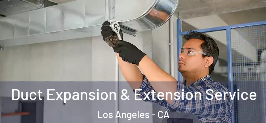 Duct Expansion & Extension Service Los Angeles - CA