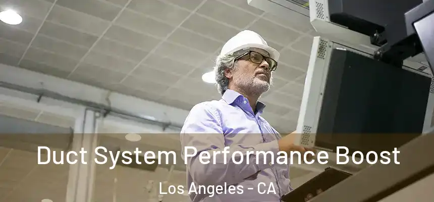 Duct System Performance Boost Los Angeles - CA