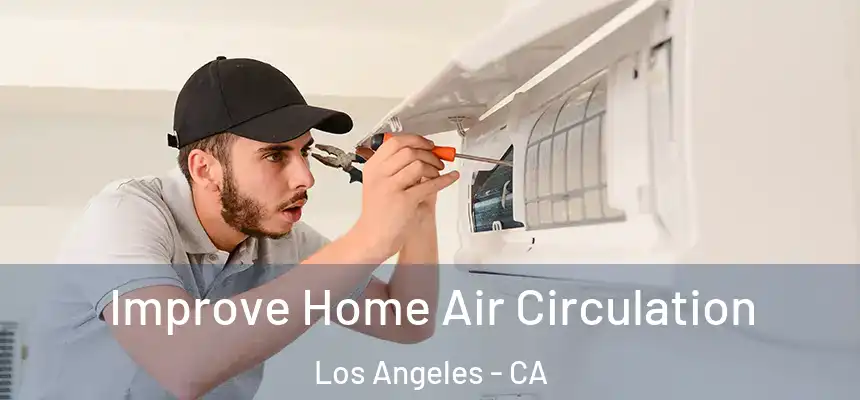  Improve Home Air Circulation Los Angeles - CA