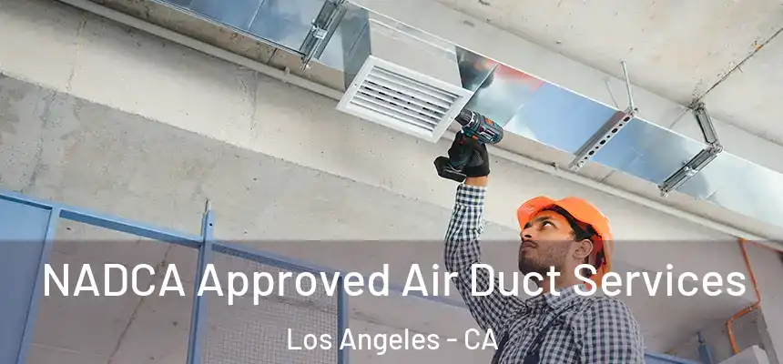  NADCA Approved Air Duct Services Los Angeles - CA