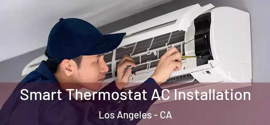 Smart Thermostat AC Installation Los Angeles - CA