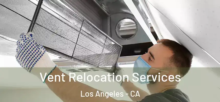  Vent Relocation Services Los Angeles - CA