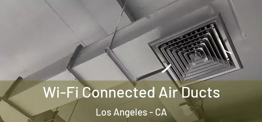  Wi-Fi Connected Air Ducts Los Angeles - CA